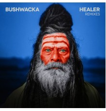 Bushwacka! - Healer  (Remixes)