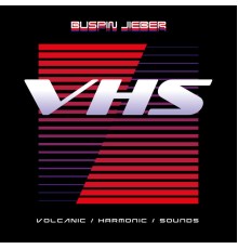 Buspin Jieber - V​.​H​.​S. Volcanic / Harmonic / Sounds