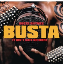 Busta Rhymes - It Ain't Safe No More. . .