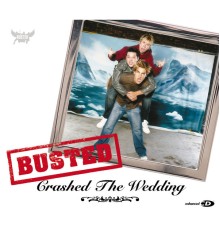 Busted - Crashed The Wedding