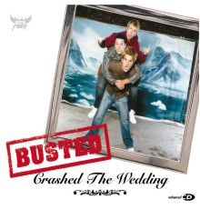 Busted - Crashed The Wedding