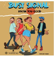 Busy Signal - Know You Good