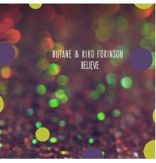 Butane & Riko Forinson - Believe