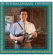 Butch Baldassari - Old Town