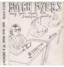 Butch Myers - May Your Name Be a Breakfast Pastry