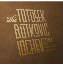 Butkovic, Iochev trio & The Totusek - The Laundry Room Session