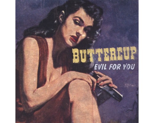 Buttercup - Evil for You