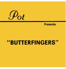 Butterfingers - Butterfingers