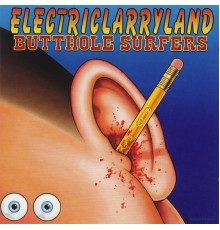 Butthole Surfers - Electriclarryland