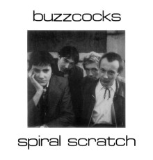 Buzzcocks - Spiral Scratch