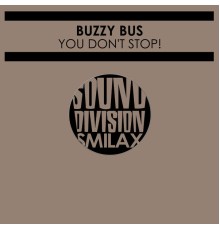 Buzzy Bus - You Don't Stop!