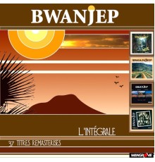 Bwanjep - Bwanjep L'intégrale (Remastered)