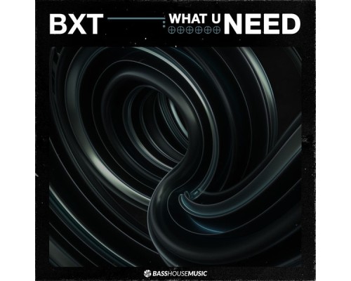 Bxt - What U Need