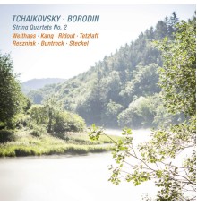 Byol Kang, Anna Reszniak, Barbara Buntrock, Julian Steckel, Tanja Tetzlaff, Tomothy Ridout, Antje Weithaas - Tchaikovsky & Borodin: String Quartets No. 2