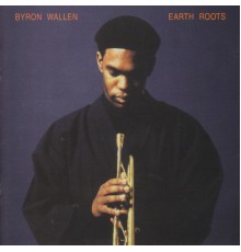 Byron Wallen - Earth Roots