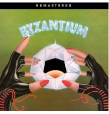 Byzantium - Byzantium (Remastered)