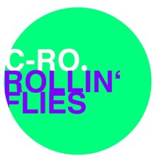 C-Ro - Rollin' Flies