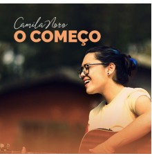 CAMILA NORO - O Começo