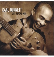 CARL BURNETT - Life Before Midi