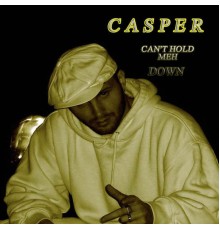 CASPER - Can't Hold Meh Down