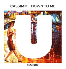 CASSIMM - Down To Me