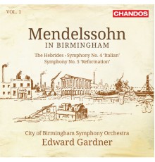 CBSO, Edward Gardner - Mendelssohn in Birmingham (Volume 1)