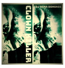 CDJ Dima Donskoi - Clown Killer