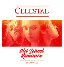 CELESTAL - Old School Romance (Remixes)