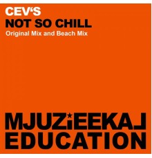 CEV's - Not So Chill