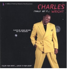 CHARLES WRIGHT - Finally Got It...Wright