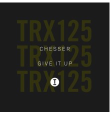 CHESSER - Give It Up