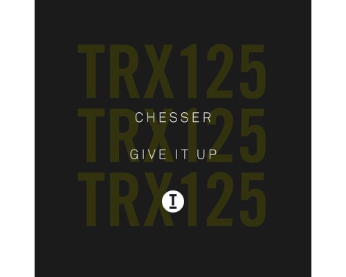 CHESSER - Give It Up