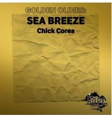 CHICK COREA - Golden Oldies: Sea Breeze