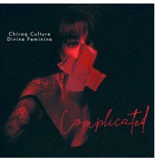 CHIRAQ CULTURE - Complicated