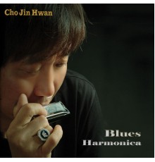 CHO JIN HWAN - Harmonica Blues