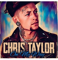 CHRIS TAYLOR - On My Way