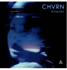 CHVRN - Drowned