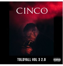 CINCO - Told Y'all, Vol.3 (2.0)