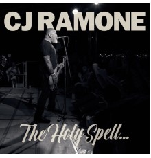 CJ RAMONE - The Holy Spell...