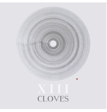 CLOVES - XIII