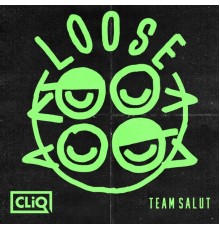 CLiQ, Team Salut - Loose