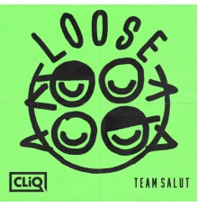 CLiQ, Team Salut - Loose