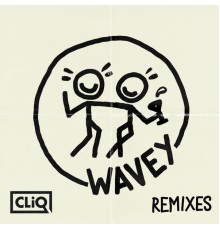 CLiQ feat. Alika - Wavey (Remixes)