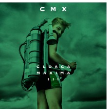 CMX - Cloaca Maxima III