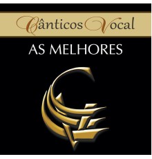 CÂNTICOS VOCAL - As Melhores