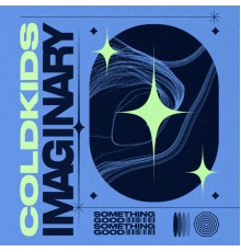 COLDKIDS - Imaginary