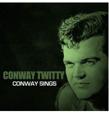 CONWAY TWITTY - Conway Sings