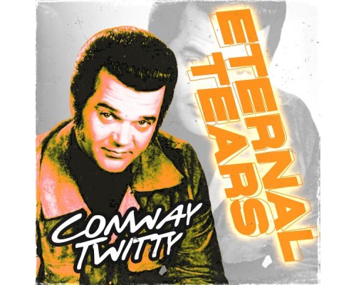 CONWAY TWITTY - Eternal Tears