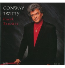 CONWAY TWITTY - Final Touches