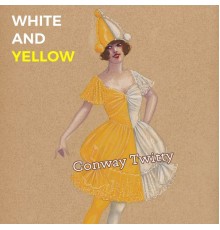 CONWAY TWITTY - White and Yellow